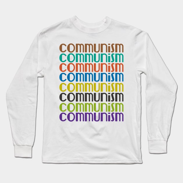 Communism Communism Communism Long Sleeve T-Shirt by WellRed